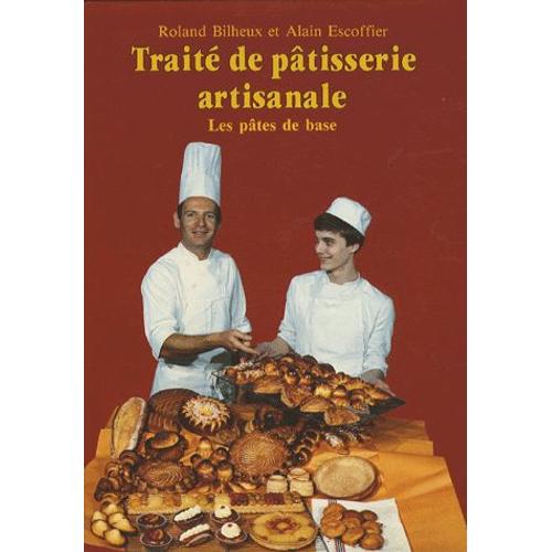 Traité De Pâtisserie Artisanale - Volume 1, Les Pâtes De Base