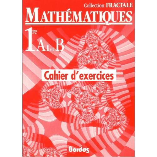 Mathématiques, 1re A 1 Et B - Cahier D'exercices, Programme 1991