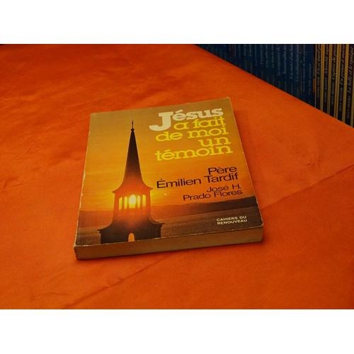 Jesus A Fait De Moi Un Temoin . . . Pere Emilien Tardif . . Jose H . Prado Flores . . . Editions Renouveau Service . 1986 .