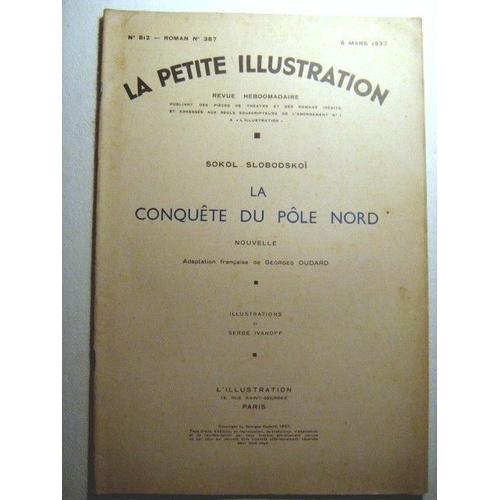 La Petite Illustration  N° 812 : La Conquête Du Pôle Nord De Sokol Slobodskoï, Illustrations De Serge Ivanoff