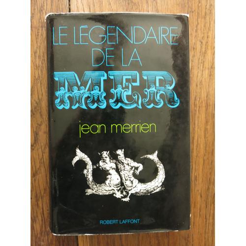 Le Légendaire De La Mer, Croyances Et Superstitions D'hier Et D'aujourd'hui De Jean Merrien. Robert Laffont, Paris. 1969