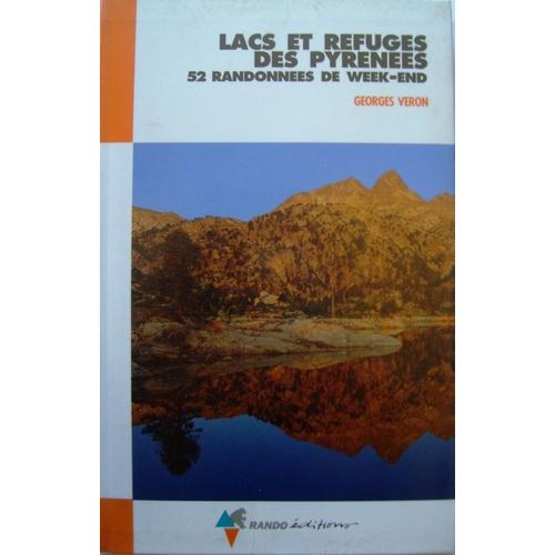 Lacs Et Refuges Des Pyrénées - 52 Randonnées De Week-End