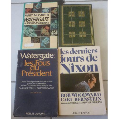 Watergate : Tragédie De L'amérique (Mary Mccarthy) + Forfaiture À La Maison-Blanche (Theodore H. White) + Les Fous Du Président + Les Derniers Jours De Richard Nixon (Bob Woodward Et Carl Bernstein)