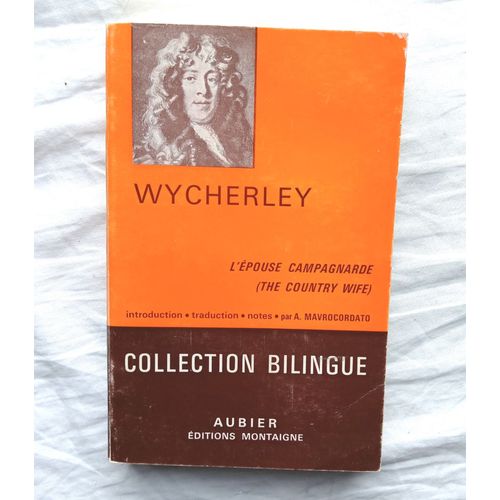 Wycherley, L'épouse Campagnarde Aubier-Montaigne, Collection Bilingue, 1968, Texte En Français Et Anglais, Traduction, Introduction Et Notes Par A. Mavrocordato