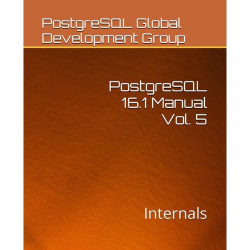 Postgresql 16.1 Manual Vol. 5: Internals