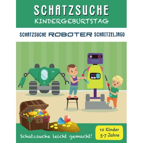 Schatzsuche Kindergeburtstag: Komplettset Roboter: Für 5-7 Jährige7 / Bis Zu 10 Kinder / Inkl. Einladungen, Rätsel & Urkunden / Schnitzeljagd (Schatzsuche Spass Schnitzeljagden)