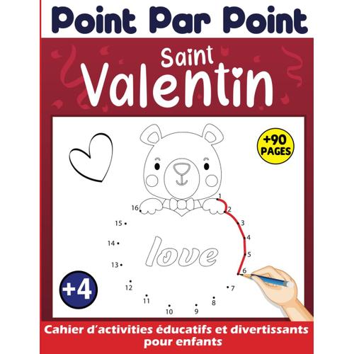 Saint-Valentin Point Par Point Livre De Coloriage Pour Enfants 4-8 Ans: Livre De Coloriage Pour Les Enfants & Tout-Petits - Relier Et À Colorier Les ... Jeux Point Par Point Pour Enfants 4-6 6-8 Ans