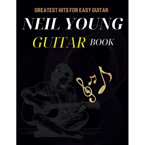 Neil Young Guitar Book: Greatest Hits For Easy Guitar