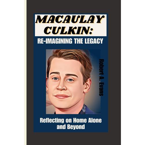 Macaulay Culkin: Reimagining The Legacy: Reflecting On Home Alone And Beyond