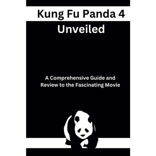 Kung Fu Panda 4 Unveiled: A Comprehensive Guide And Review To The Fascinating Movie