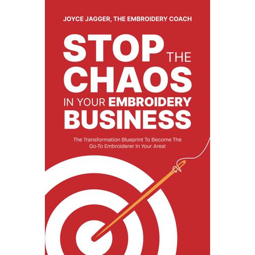 Stop The Chaos In Your Embroidery Business: The Transformation Blueprint To Become The Go-To Embroiderer In Your Area!