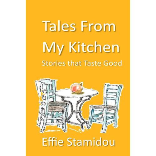 Tales From My Kitchen: (Stories That Taste Good)