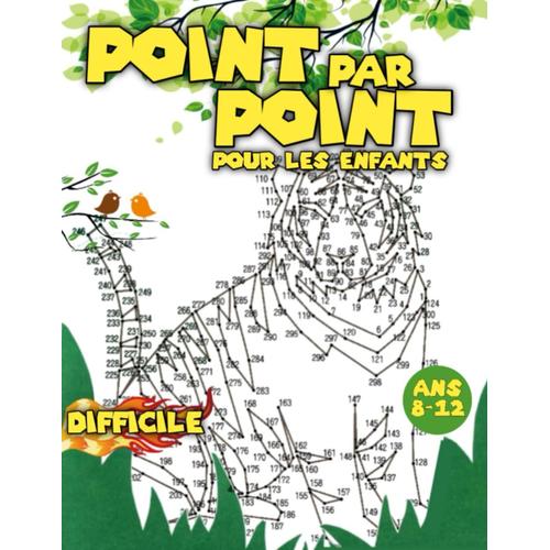 Relier Point Par Point Pour Les Enfants 8-12 Difficile: Connectez Les Points, En 3 Niveaux De Difficulté, Facile, Moyen Et Difficile| Pour Les Garçons Et Les Filles|Jusqu'à +500 Points