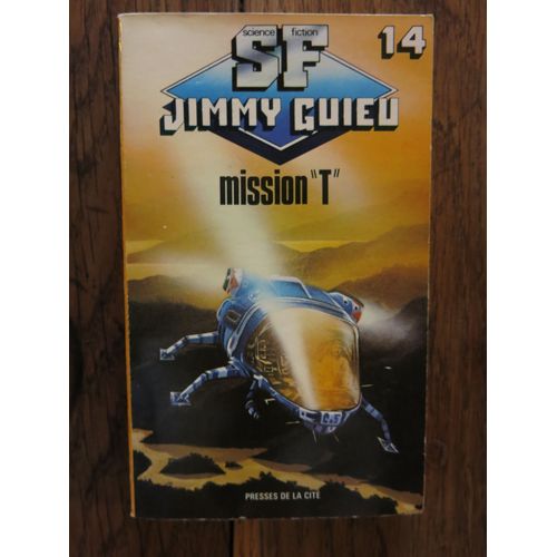 Mission "T" De Jimmy Guieu. Presses De La Cité, Collection Science-Fiction Jimmy Guieu N° 14. 1988