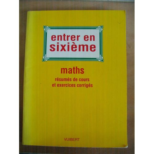 Entrer En Sixième, Maths - Résumés De Cours Et Exercices Corrigés