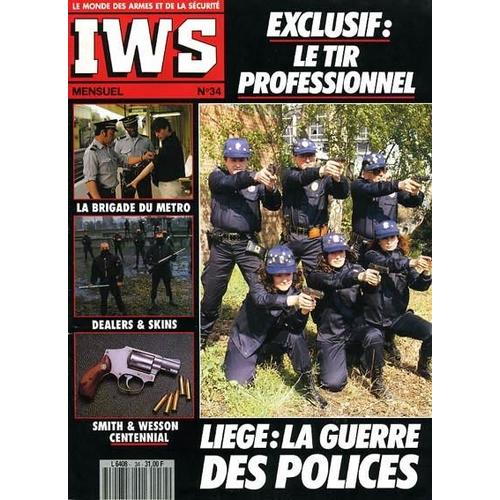 Iws  N° 34 : Le Tir Professionnel - La Brigade Du Métro - Dealers & Skins - Smith & Wesson Centennial - Liège : La Guerre Des Polices