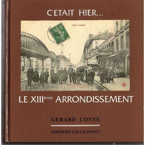 Le Xiiie Arrondissement - La Salpêtrière, La Gare, Maison-Blanche, Croulebarbe