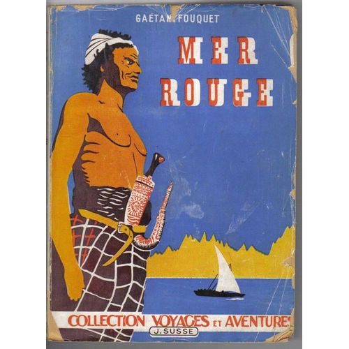 Mer Rouge. Ouvrage Accompagné De Cinquante Photographies Prises Par L'auteur Au Cours De Son Voyage