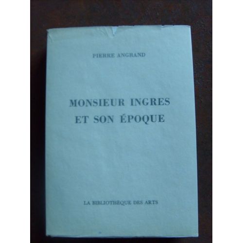 Monsieur Ingres Et Son Epoque.