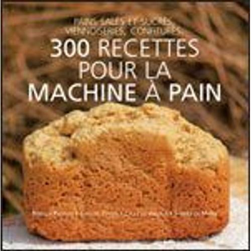 300 Recettes Pour La Machine A Pain