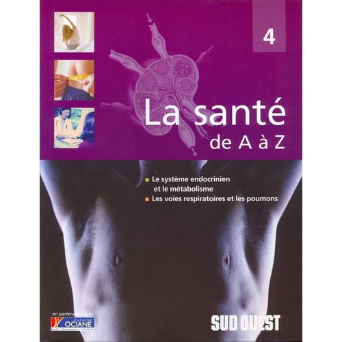 La Santé De A À Z N° 4 - Le Système Endocrinien Et Le Métabolisme, Les Voies Respiratoires Et Les Poumons