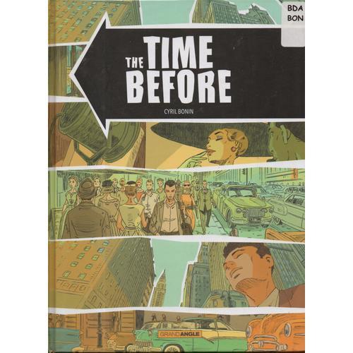 Cyril Bonin : " The Time Before " -- Bamboo Editions - 02/03/2016 -- Album Cartonné --Référence : 9782818935514;