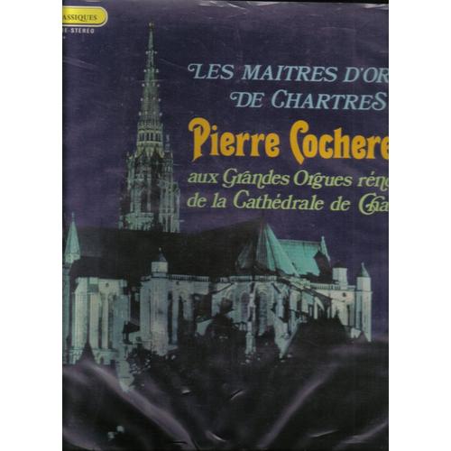 Les Maitres D'orgue De Chartres Orgues Renovees Disque De Luxe Tresors Classiques