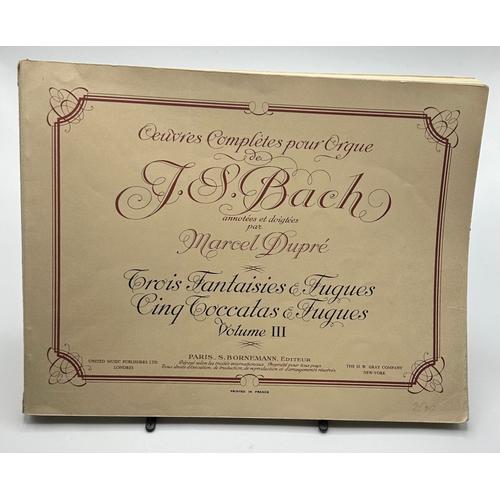 Oeuvres Completes Pour Orgue Vol 03 J.S.Bach Annotées Et Doigtées Par Marcel Dupré Trois Fantaisies & Fugues Cinq Toccalas & Fugues Volume Iii