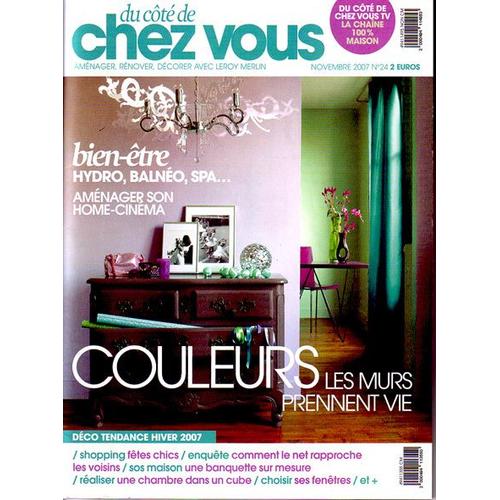 Du Côté De Chez Vous  N° 24 : Couleurs - Les Murs Prennent Vie/ Bien-Être - Hydro, Balnéo,Spa/ Aménager Son Home-Cinéma/ Internet Au Service Des Relations De Voisinage