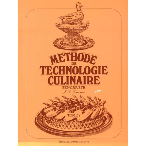 Methode De Technologie Culinaire Bep/Cap/Bth - Tome 2