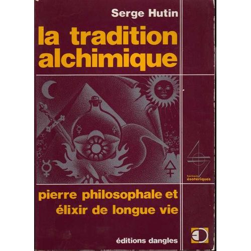 La Tradition Alchimique - Pierre Philosophale Et Élixir De Longue Vie