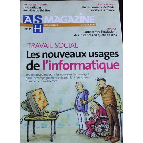 Ash Magazine  N° 15 : Les Nouveaux Usages De L'informatique.
