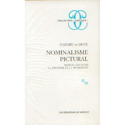 Nominalisme Pictural - Marcel Duchamp, La Peinture Et La Modernité
