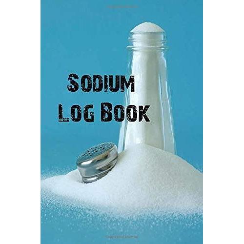 Sodium Log Book: Track And Manage Salt Intake And Other Nutritional Data In This 6 X 9 30-Day Food Diary Record Book