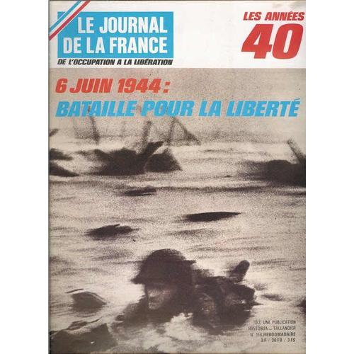 Le Journal De La France, Les Annees 40  N° 158 : 6juin 1944:Bataille Pour La Liberté