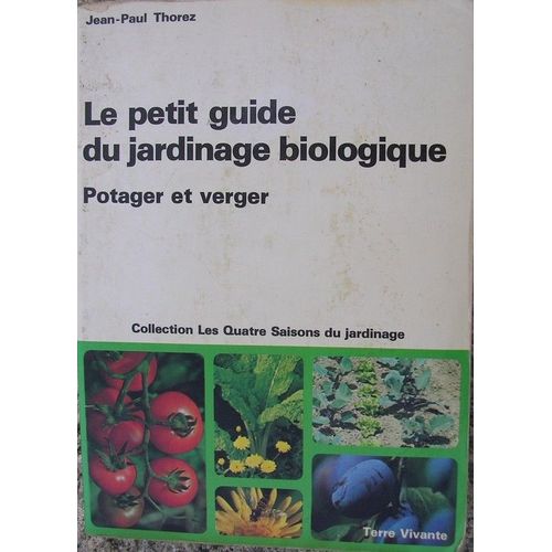 Le Petit Guide Du Jardinage Biologique - Potager Et Verger