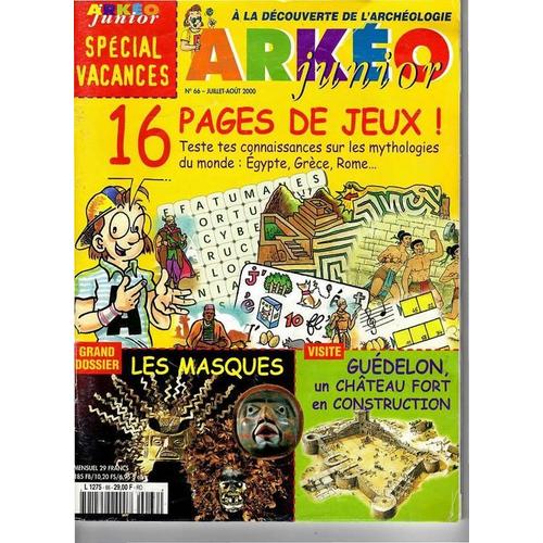 Arkeo Junior  N° 66 : Les Masques, Guédelon Un Château Fort En Construction