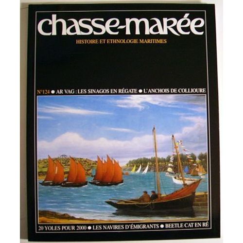 Chasse-Marée N° 124 : Ar Vag - L'anchois De Colioure- 20 Yoles- Navires D'émigrants -Beetle Cat En Ré