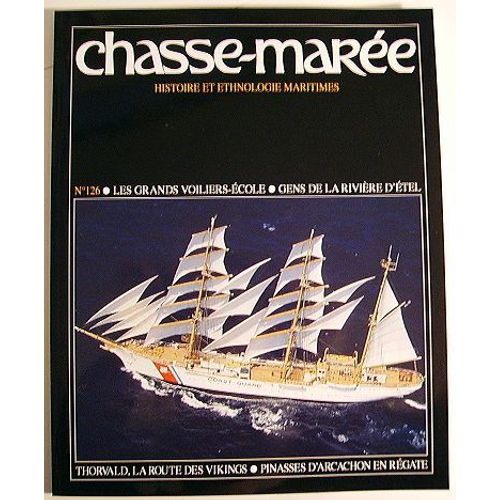 Chasse-Marée N° 126 : Les Grands Voiliers École-Gends De La Rivière D'etel-Thorvald, La Route Des Vikings - Pinasses D'arcachon