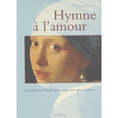 Hymne A L'amour - Un Present D'eternite Pour Tous Ceux Qui S'aiment