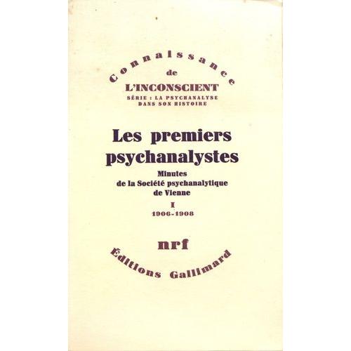 Les Premiers Psychanalystes - Minutes De La Société Psychanalytique De Vienne Tome 1 (1906-1908)