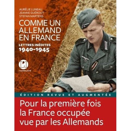 Comme Un Allemand En France - Lettres Inédites 1940-1945