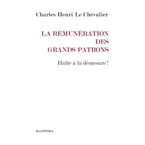 La Rémunération Des Grands Patrons - Halte À La Démesure !