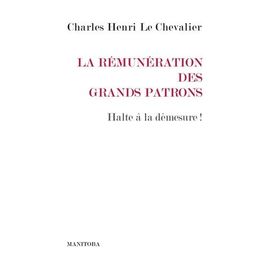La Rémunération Des Grands Patrons - Halte À La Démesure !