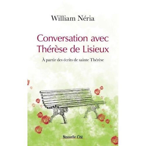 Conversation Avec Thérèse De Lisieux - A Partir Des Écrits De Sainte Thérèse