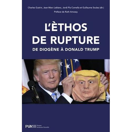 L'èthos De Rupture - De Diogène À Donald Trump