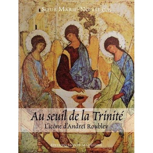 Au Seuil De La Trinité - L'icône D?Andreï Roublev