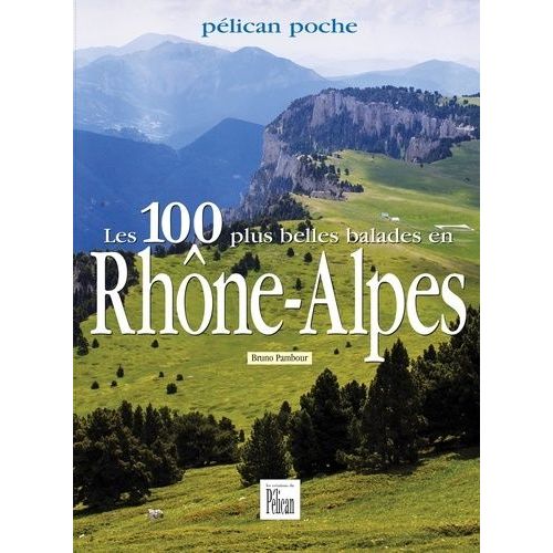 Les 100 Plus Belles Balades En Rhône-Alpes
