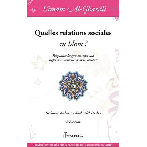 Quelles Relations Sociales En Islam ? - Fréquenter Les Gens Ou Rester Seul, Règles Et Convenances Pour Les Croyants