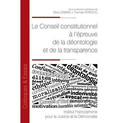 Le Conseil Constitutionnel À L'épreuve De La Déontologie Et De La Transparence